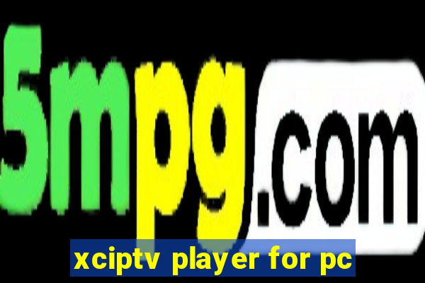 xciptv player for pc